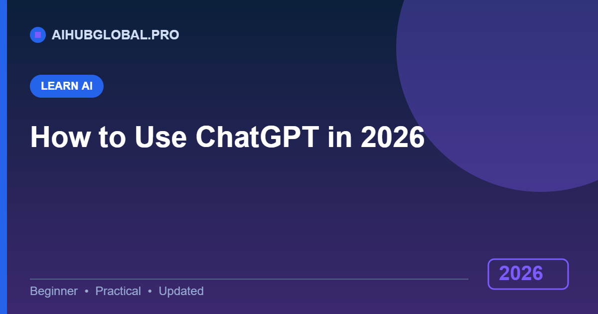 how to use ChatGPT in 2026